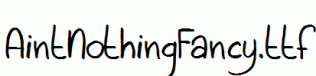 AintNothingFancy.ttf