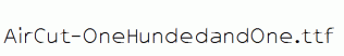 AirCut-OneHundedandOne.ttf