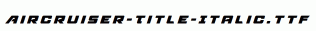 Aircruiser-Title-Italic.ttf