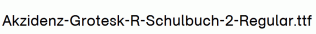 Akzidenz-Grotesk-R-Schulbuch-2-Regular.ttf