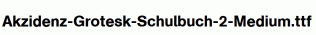 Akzidenz-Grotesk-Schulbuch-2-Medium.ttf