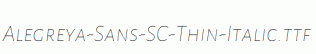 Alegreya-Sans-SC-Thin-Italic.ttf