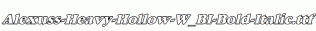 Alexuss-Heavy-Hollow-W_BI-Bold-Italic.ttf