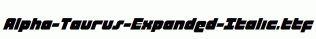 Alpha-Taurus-Expanded-Italic.ttf