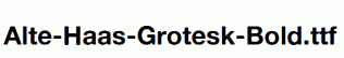 Alte-Haas-Grotesk-Bold.ttf