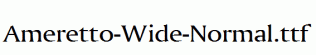 Ameretto-Wide-Normal.ttf