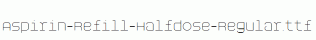 Aspirin-Refill-Halfdose-Regular.ttf