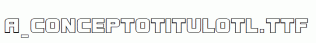 a_ConceptoTitulOtl.ttf
