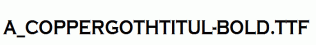 a_CopperGothTitul-Bold.ttf