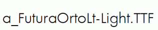 a_FuturaOrtoLt-Light.ttf