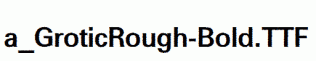 a_GroticRough-Bold.ttf