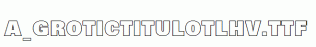 a_GroticTitulOtlHv.ttf