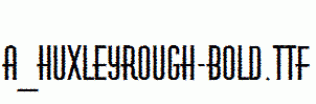 a_HuxleyRough-Bold.ttf