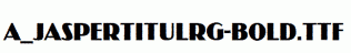 a_JasperTitulRg-Bold.ttf