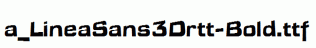 a_LineaSans3Drtt-Bold.ttf