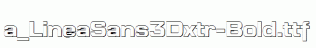 a_LineaSans3Dxtr-Bold.ttf