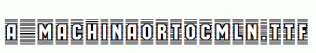 a_MachinaOrtoCmLn.ttf