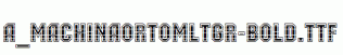 a_MachinaOrtoMltGr-Bold.ttf