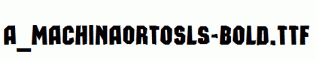 a_MachinaOrtoSls-Bold.ttf