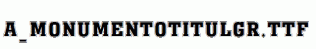 a_MonumentoTitulGr.ttf