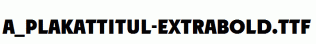 a_PlakatTitul-ExtraBold.ttf