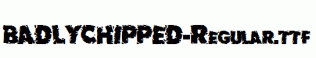 BADLYCHIPPED-Regular.ttf