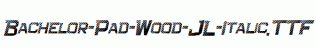Bachelor-Pad-Wood-JL-Italic.ttf