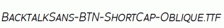 BacktalkSans-BTN-ShortCap-Oblique.ttf