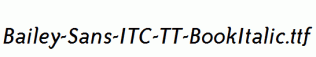 Bailey-Sans-ITC-TT-BookItalic.ttf