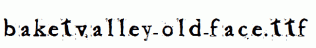 Baketvalley-Old-Face.ttf