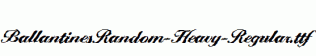 BallantinesRandom-Heavy-Regular.ttf