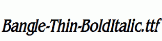 Bangle-Thin-BoldItalic.ttf