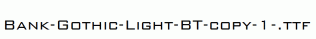 Bank-Gothic-Light-BT-copy-1-.ttf