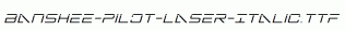 Banshee-Pilot-Laser-Italic.ttf