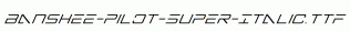 Banshee-Pilot-Super-Italic.ttf