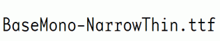 BaseMono-NarrowThin.ttf