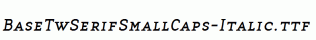 BaseTwSerifSmallCaps-Italic.ttf