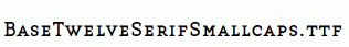 BaseTwelveSerifSmallcaps.ttf