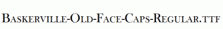 Baskerville-Old-Face-Caps-Regular.ttf