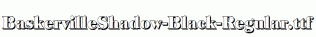 BaskervilleShadow-Black-Regular.ttf