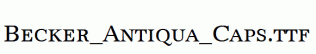 Becker_Antiqua_Caps.ttf