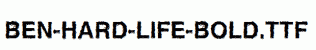 Ben-Hard-Life-Bold.ttf