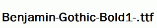 Benjamin-Gothic-Bold1-.ttf