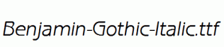 Benjamin-Gothic-Italic.ttf