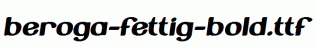 Beroga-Fettig-Bold.ttf