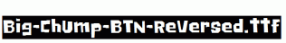 Big-Chump-BTN-Reversed.ttf