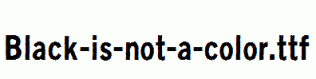 Black-is-not-a-color.ttf