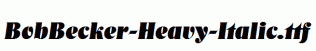 BobBecker-Heavy-Italic.ttf