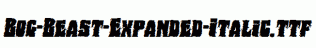 Bog-Beast-Expanded-Italic.ttf