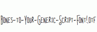 Bones-to-Your-Generic-Script-Font!.otf